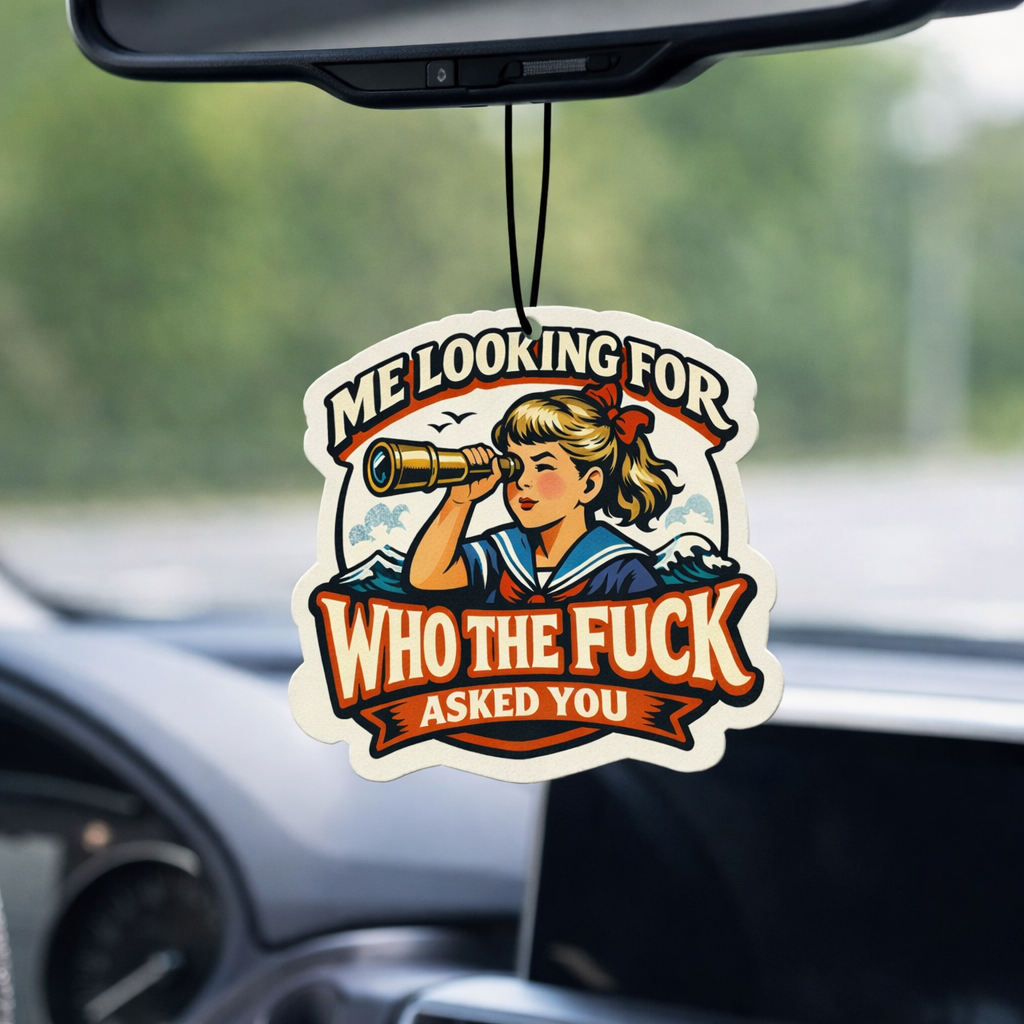Me Looking for Who the F-ck Asked You Air Freshener